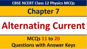 Read more about the article Alternating Current CBSE Class 12 Physics MCQ Question with Answer Keys Solutions