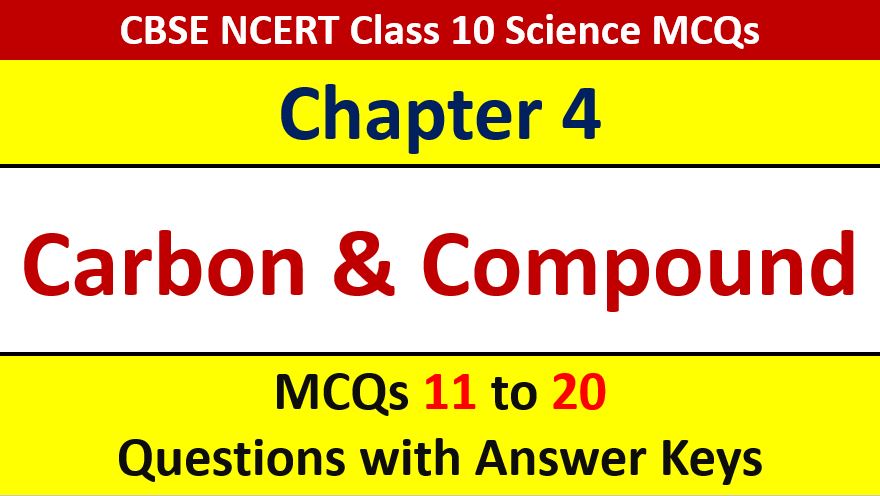 You are currently viewing Carbon and its Compound CBSE Class 10 Science MCQ Questions with Answer Keys