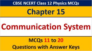 Read more about the article Communication Systems CBSE Class 12 Physics MCQ Questions with Answer Keys Solutions