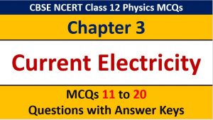 Read more about the article Current Electricity CBSE Class 12 Physics MCQ Question with Answer Keys Solutions