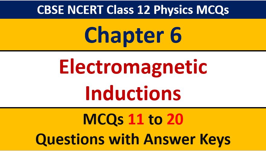 Read more about the article Electromagnetic Induction CBSE Class 12 Physics MCQ Question with Answer Keys Solutions