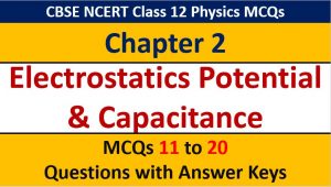 Read more about the article Electrostatic Potential and Capacitance CBSE Class 12 Physics MCQ Questions with Answer Keys Solutions 