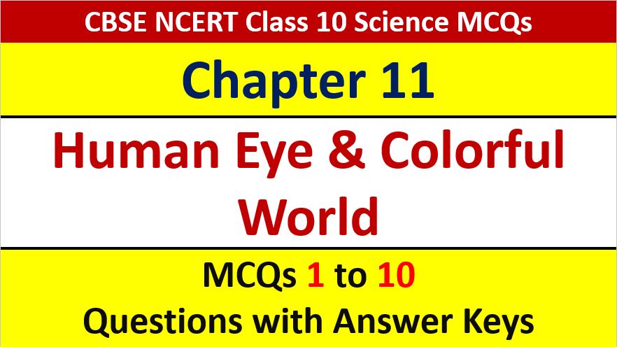 Read more about the article MCQ Questions for Class 10 Science Chapter 11 Human Eye and Colorful World