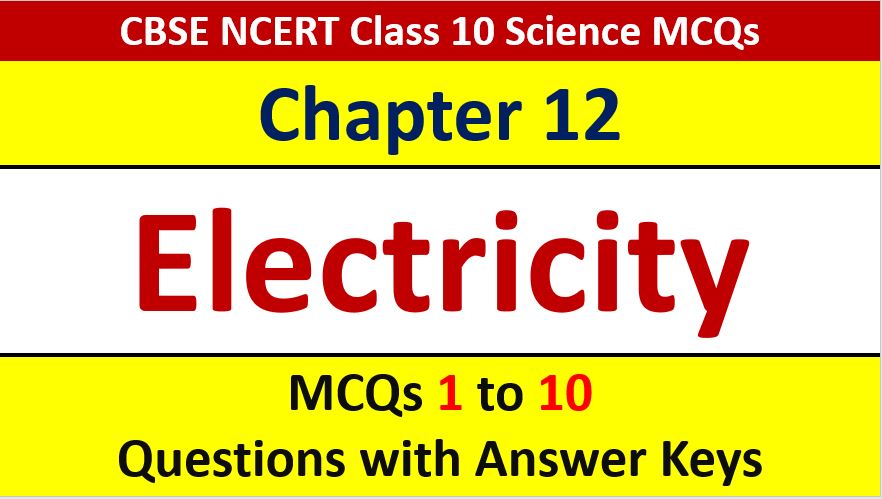 You are currently viewing MCQ Questions for Class 10 Science Chapter 12 Electricity with Answer Keys and Solutions PDF