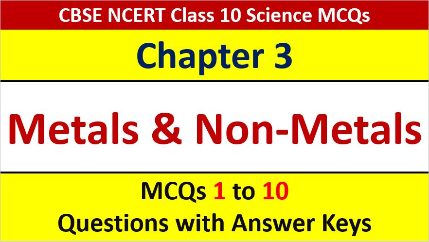 You are currently viewing MCQ Questions for Class 10 Science Chapter 3 Metals and Non-Metals with Answer Keys