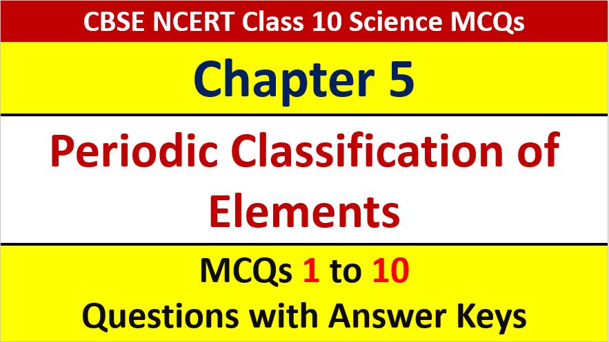 You are currently viewing MCQ Questions for Class 10 Science Chapter 5 Periodic Classification of Elements with Answer Keys and Solutions PDF