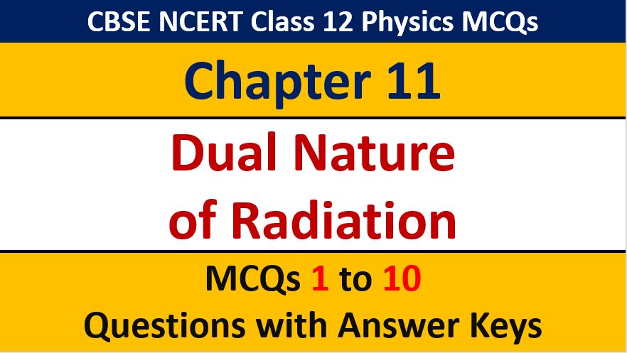 You are currently viewing MCQ Questions for Class 12 Physics Chapter 11 Dual Nature of Radiation with Answer Keys