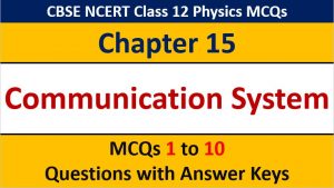 Read more about the article MCQ Questions for Class 12 Physics Chapter 15 Communication Systems with Answer Keys