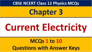 Read more about the article MCQ Questions for Class 12 Physics Chapter 3 Current Electricity with Answer Keys