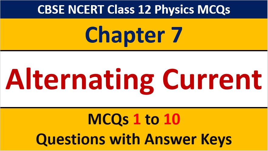 Read more about the article MCQ Questions for Class 12 Physics Chapter 7 Alternating Current with Answer Keys