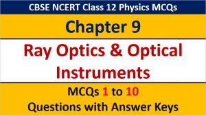 Read more about the article MCQ Questions for Class 12 Physics Chapter 9 Ray Optics and Optical Instruments with Answer Keys