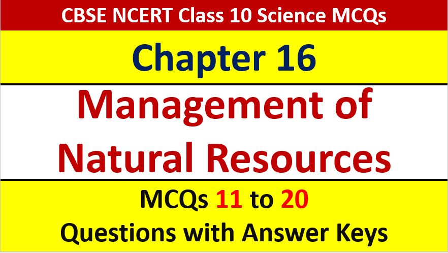 Read more about the article Management of Natural Resources CBSE Class 10 Science MCQ with Answer Keys