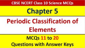 Read more about the article Periodic Classification of Elements CBSE Class 10 Science MCQ Questions n Answer