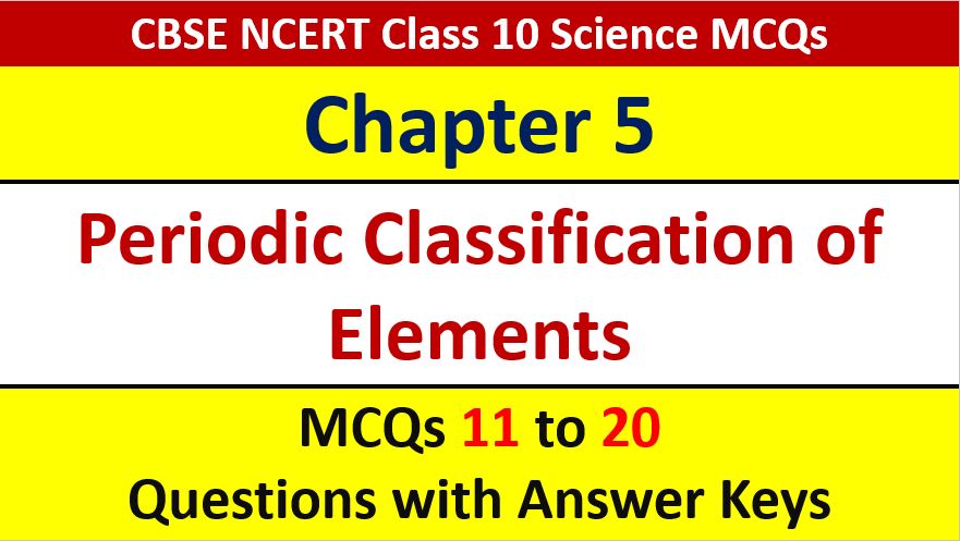 You are currently viewing Periodic Classification of Elements CBSE Class 10 Science MCQ Questions n Answer