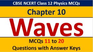 Read more about the article Wave Optics CBSE Class 12 Physics MCQ  Question with Answer Keys Solutions