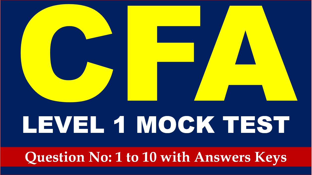Read more about the article Free CFA Level 1 Practice Test 1 Questions CFA Mock Exam Answer Keys AMBIPi