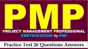 Read more about the article PMP Exam Prep Test 26 Questions With Explanations